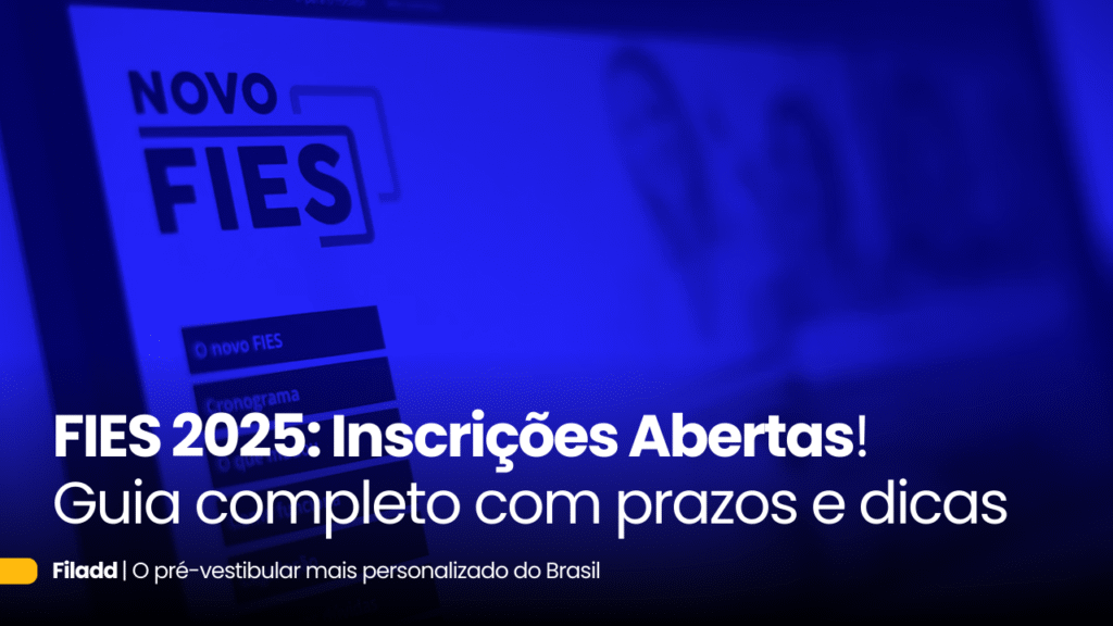 FIES 2025: Inscrições Abertas! Guia Completo com Prazos e Dicas